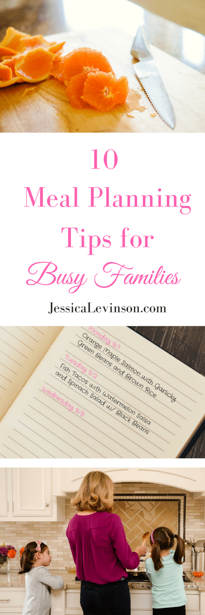 Meal planning for busy families doesn't have to be tough. Get healthy and delicious meals on the table all week long with these 10 manageable meal planning tips at JessicaLevinson.com | #mealplanning #mealplan #feedingthefamily #healthyeating